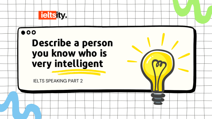 Describe a person you know who is very intelligent