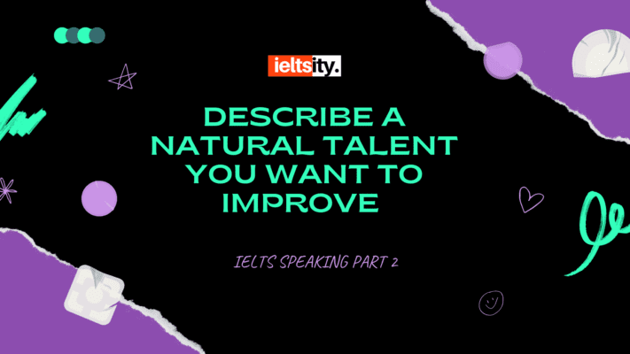 Describe a natural talent you want to improve