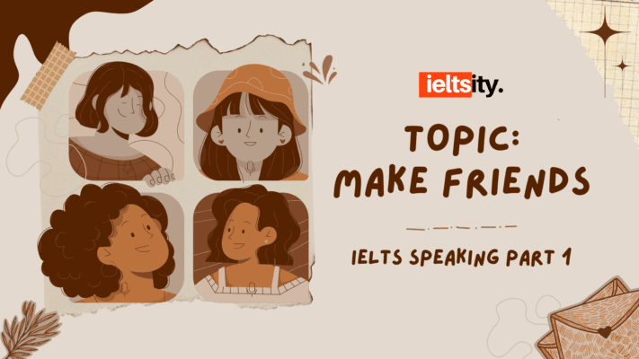 TOPIC:
MAKE FRIENDS